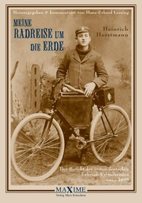 Buchcover: Heinrich Horstmann. Meine Radreise um die Erde vom 2. Mai 1895 bis 16. August 1897. MaXime Verlag, Leipzig, 2000.
