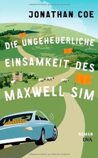 Buchcover: Jonathan Coe. Die ungeheuerliche Einsamkeit des Maxwell Sim - Roman. Deutsche Verlags-Anstalt (DVA), München, 2010.