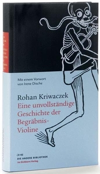 Buchcover: Rohan Kriwaczek. Eine unvollständige Geschichte der Begräbnis-Violine. Eichborn Verlag, Köln, 2008.