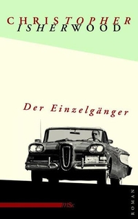 Cover: Christopher Isherwood. Der Einzelgänger - Roman. MännerschwarmSkript Verlag, Hamburg, 2005.