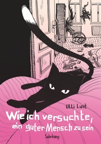 Buchcover: Ulli Lust. Wie ich versuchte, ein guter Mensch zu sein - Graphic Novel. Suhrkamp Verlag, Berlin, 2017.