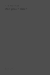 Aris Fioretos. Das graue Buch. Sonderzahl Verlag, Wien, 2025.