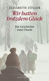 Buchcover: Elisabeth Zöller. Wir hatten trotzdem Glück - Die Geschichte einer Flucht (Ab 12 Jahre). S. Fischer Verlag, Frankfurt am Main, 2008.