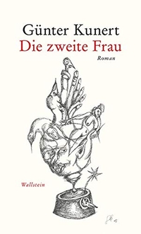 Buchcover: Günter Kunert. Die zweite Frau - Roman. Wallstein Verlag, Göttingen, 2019.