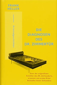 Buchcover: Frank Heller. Die Diagnosen des Dr. Zimmertür - Kriminalgeschichten. Walde und Graf Verlag, Berlin, 2018.