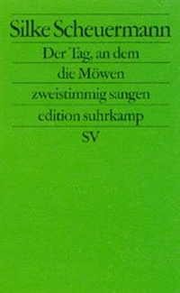 Buchcover: Silke Scheuermann. Der Tag, an dem die Möwen zweistimmig sangen - Gedichte. Suhrkamp Verlag, Berlin, 2001.