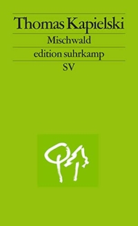 Buchcover: Thomas Kapielski. Mischwald. Suhrkamp Verlag, Berlin, 2009.