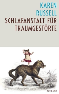 Buchcover: Karen Russell. Schlafanstalt für Traumgestörte - Erzählungen. Kein und Aber Verlag, Zürich, 2008.