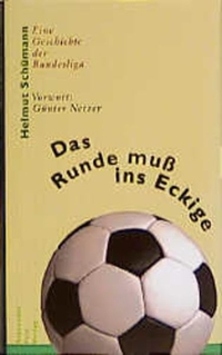 Buchcover: Helmut Schümann. Das Runde muss ins Eckige - Eine Geschichte der Bundesliga. Alexander Fest Verlag, Berlin, 2001.