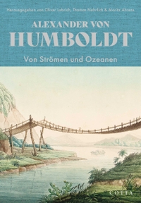 Alexander von Humboldt. Von Strömen und Ozeanen. Klett-Cotta Verlag, Stuttgart, 2026.
