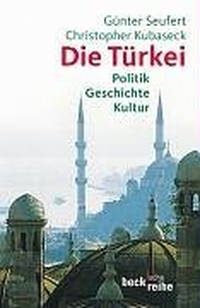 Buchcover: Günter Seufert. Die Türkei - Politik. Geschichte. Kultur.. C.H. Beck Verlag, München, 2004.