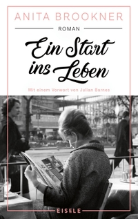 Buchcover: Anita Brookner. Ein Start ins Leben - Roman. Eisele Verlag, München, 2018.