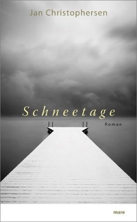 Cover: Jan Christophersen. Schneetage - Roman. Mare Verlag, Hamburg, 2009.