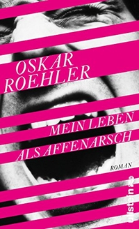 Buchcover: Oskar Roehler. Mein Leben als Affenarsch - Roman. Ullstein Verlag, Berlin, 2015.