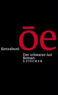 Buchcover: Kenzaburo Oe. Der schwarze Ast - Roman. S. Fischer Verlag, Frankfurt am Main, 2002.