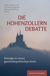 Buchcover: Christian Hillgruber (Hg.) / Frank-Lothar Kroll (Hg.) / Michael Wolffsohn (Hg.). Die Hohenzollerndebatte. - Beiträge zu einem geschichtspolitischen Streit.. Duncker und Humblot Verlag, Berlin, 2021.