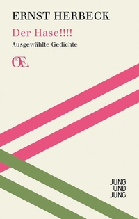 Buchcover: Ernst Herbeck. Der Hase!!! - Ausgewählte Gedichte. Jung und Jung Verlag, Salzburg, 2013.