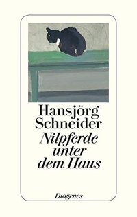 Buchcover: Hansjörg Schneider. Nilpferde unter dem Haus - Erinnerungen, Träume. Diogenes Verlag, Zürich, 2012.