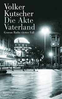 Buchcover: Volker Kutscher. Die Akte Vaterland - Gereon Raths vierter Fall. Kiepenheuer und Witsch Verlag, Köln, 2012.