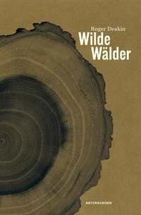 Cover: Roger Deakin. Wilde Wälder. Matthes und Seitz Berlin, Berlin, 2018.