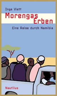 Cover: Inge Viett. Morengas Erben - Eine Reise durch Namibia. Edition Nautilus, Hamburg, 2004.