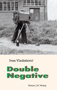 Cover: Ivan Vladislavic. Double Negative - Roman. A1 Verlag, München, 2015.
