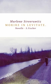 Buchcover: Marlene Streeruwitz. Morire in Levitate - Novelle. S. Fischer Verlag, Frankfurt am Main, 2004.