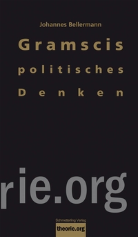 Buchcover: Johannes Bellermann. Gramscis politisches Denken - Eine Einführung. Schmetterling Verlag, Stuttgart, 2021.