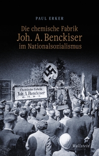 Buchcover: Paul Erker. Die chemische Fabrik Joh. A. Benckiser im Nationalsozialismus. Wallstein Verlag, Göttingen, 2023.