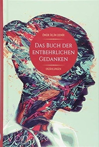 Buchcover: Ömür Iklim Demir. Das Buch der entbehrlichen Gedanken - Erzählungen. Binooki Verlag, Berlin, 2018.
