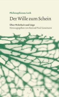 Buchcover: Konrad Paul Liessmann. Der Wille zum Schein - Über Wahrheit und Lüge. Zsolnay Verlag, Wien, 2005.