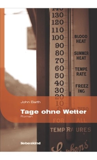 Buchcover: John Barth. Tage ohne Wetter - Roman. Liebeskind Verlagsbuchhandlung, München, 2002.