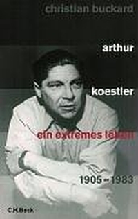 Buchcover: Christian Buckard. Arthur Koestler - Ein extremes Leben 1905 - 1983. C.H. Beck Verlag, München, 2004.