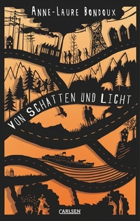 Buchcover: Anne-Laure Bondoux. Von Schatten und Licht - (ab 14 Jahre). Carlsen Verlag, Hamburg, 2016.