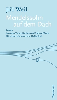 Buchcover: Jiri Weil. Mendelssohn auf dem Dach - Roman. Klaus Wagenbach Verlag, Berlin, 2019.