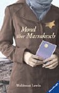 Buchcover: Waldtraut Lewin. Mond über Marrakesch - Roman (Ab 14 Jahre). Ravensburger Buchverlag, Ravensburg, 2003.