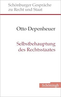 Buchcover: Otto Depenheuer. Selbstbehauptung des Rechtsstaats. Ferdinand Schöningh Verlag, Paderborn, 2007.
