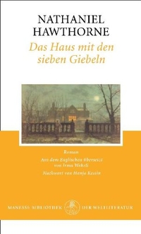 Buchcover: Nathaniel Hawthorne. Das Haus mit den sieben Giebeln - Roman. Manesse Verlag, Zürich, 2004.