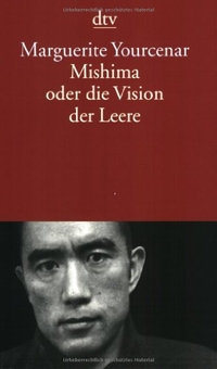 Buchcover: Marguerite Yourcenar. Mishima oder die Vision der Leere. dtv, München, 2005.