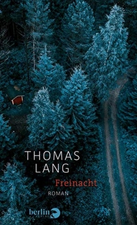 Buchcover: Thomas Lang. Freinacht - Roman. Berlin Verlag, Berlin, 2019.