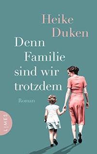 Buchcover: Heike Duken. Denn Familie sind wir trotzdem - Roman. Limes Verlag, München, 2021.