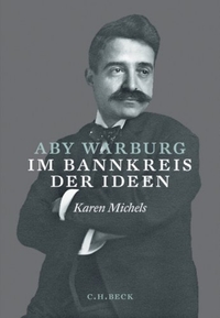 Buchcover: Karen Michels. Aby Warburg - Im Bannkreis der Ideen. C.H. Beck Verlag, München, 2007.