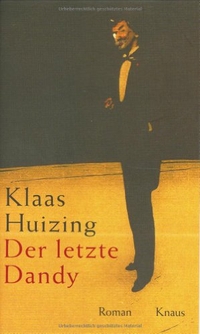 Buchcover: Klaas Huizing. Der letzte Dandy - Roman. Albrecht Knaus Verlag, München, 2003.