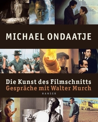 Buchcover: Michael Ondaatje. Die Kunst des Filmschnitts - Gespräche mit Walter Murch. Carl Hanser Verlag, München, 2005.