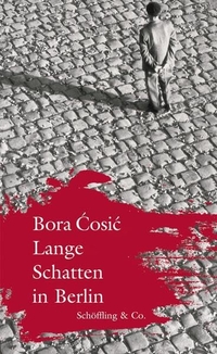 Buchcover: Bora Cosic. Lange Schatten in Berlin. Schöffling und Co. Verlag, Frankfurt am Main, 2014.