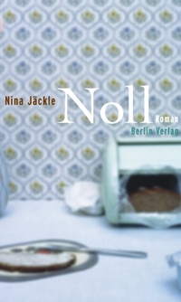 Cover: Nina Jäckle. Noll - Roman. Berlin Verlag, Berlin, 2004.