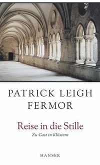 Buchcover: Patrick Leigh Fermor. Reise in die Stille - Zu Gast in Klöstern. Carl Hanser Verlag, München, 2000.