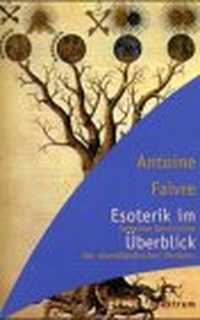Buchcover: Antoine Faivre. Esoterik im Überblick - Geheime Geschichte des abendländischen Denkens. Herder Verlag, Freiburg im Breisgau, 2001.