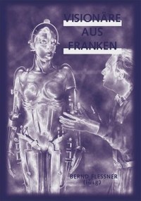 Buchcover: Bernd Flessner (Hg.). Visionäre aus Franken - Sechs phantastische Biografien. Ph. C. W. Schmidt Verlag, Neustadt, 2000.