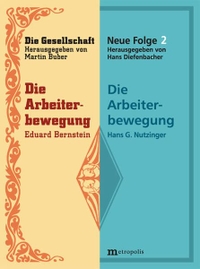 Buchcover: Eduard Bernstein / Hans G. Nutzinger. Die Arbeiterbewegung - Die Gesellschaft, Neue Folge Bd.2. Metropolis Verlag, Marburg, 2008.